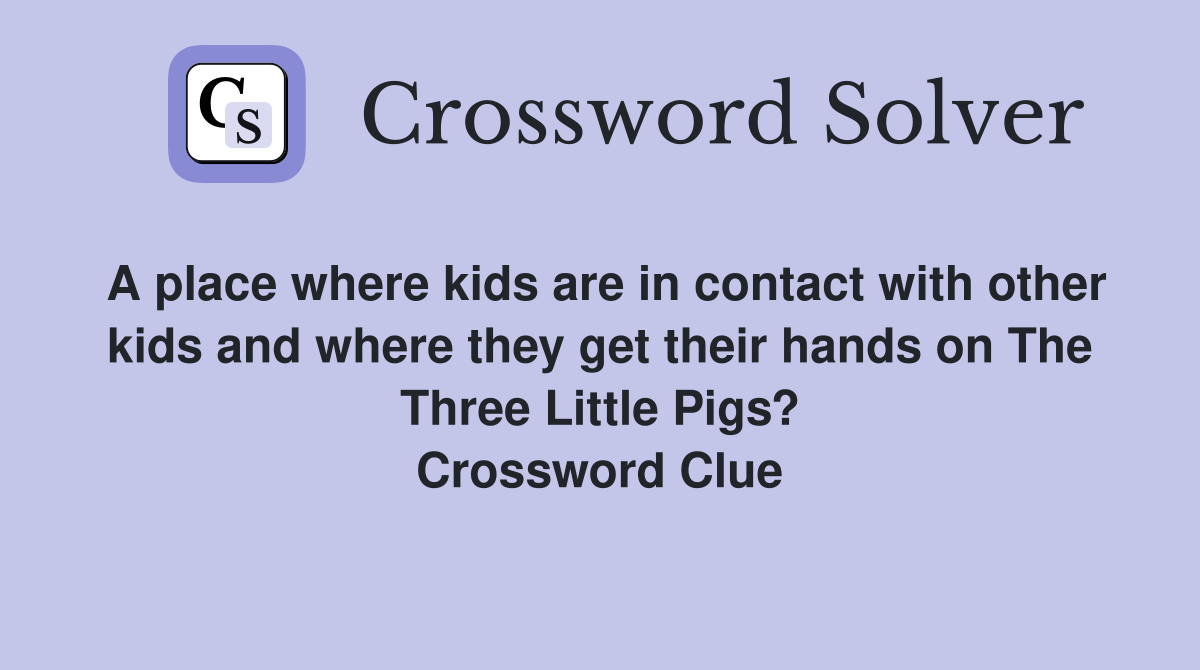 A place where kids are in contact with other kids and where they get